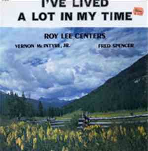 Roy Lee Centers / Vernon McIntyre, Jr. / Fred Spencer  - I've Lived A Lot In My Time