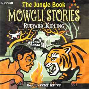 Rudyard Kipling Read By Peter Jeffrey - The Jungle Book: Mowgli Stories