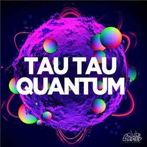 Tau Tau  - Quantum