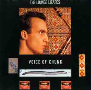 The Lounge Lizards - Voice Of Chunk