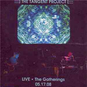 ::::] The Tangent Project [:::: - LIVE • The Gatherings 05.17.08