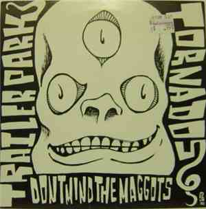 Trailer Park Tornados - ... Don't Mind The Maggots