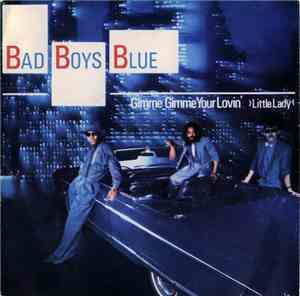 Bad Boys Blue - Gimme Gimme Your Lovin' >Little Lady<