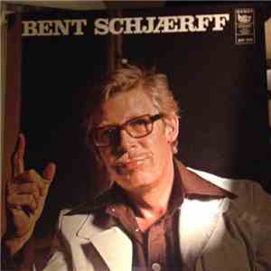 Bent Schjærff - Bent Schjærff