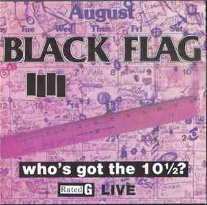 Black Flag - Who's Got The 10½?
