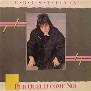 Cristina  - Per Quelli Come Noi