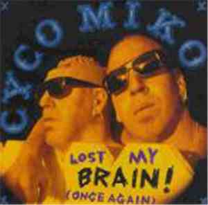 Cyco Miko - Lost My Brain! (Once Again)