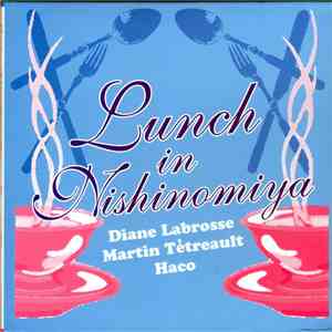 Diane Labrosse, Martin Tétreault, Haco - Lunch In Nishinomiya