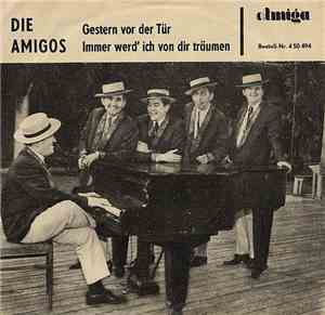Die Amigos - Gestern Vor Der Tür / Immer Werd' Ich Von Dir Träumen
