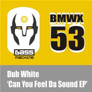 Dub White - Can You Feel Da Sound EP
