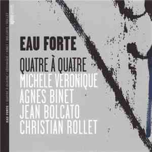 Eau Forte  - Quatre à Quatre