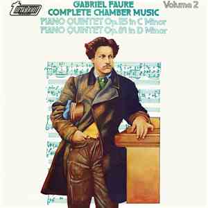 Gabriel Fauré - Complete Chamber Music Volume 2