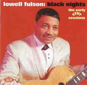 Lowell Fulson - Black Nights  (The Early Kent Sessions)