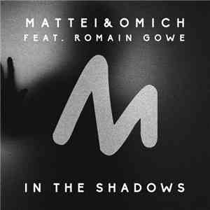 Mattei & Omich Feat. Roman Gowe - In The Shadows