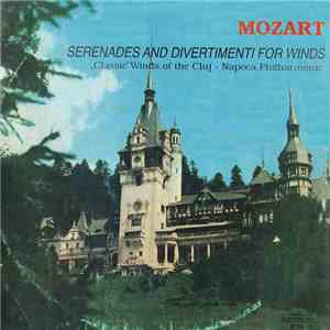 Mozart - „Classic” Winds of the Cluj - Napoca Philharmonic - Serenades And Divertimenti for Winds = Serenade Și Divertismente Pentru Suflători