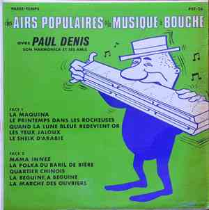 Paul Denis - Des Airs Populaires À La Musique À Bouche Avec Paul Denis Son Harmonica Et Ses Amis