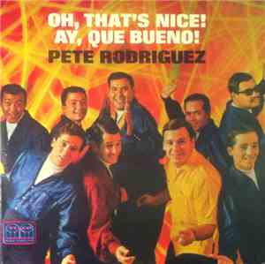 Pete Rodriguez Y Su Conjunto - Oh, That's Nice!
