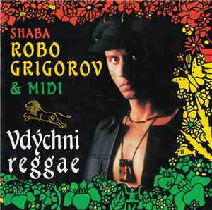 Shaba Robo Grigorov & Midi  - Vdýchni Reggae