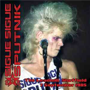 Sigue Sigue Sputnik - The Leadmill, Sheffield - 7 September 1985