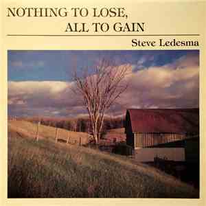 Steve Ledesma - Nothing To Lose, All To Gain