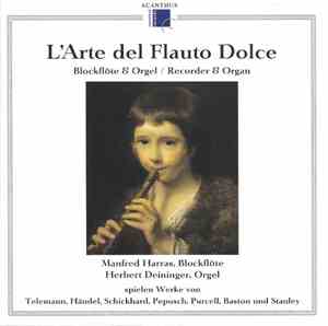 Telemann, Händel, Schickhard, Pepusch, Purcell, Baston Und Stanley - Manfred Harras, Herbert Deininger - L'Arte Del Flauto Dolce