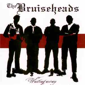 The Bruiseheads - Wasting Away