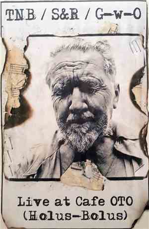 The New Blockaders / Spoils & Relics / Grinder-without-Organs - Live At Cafe OTO (Holus-Bolus)