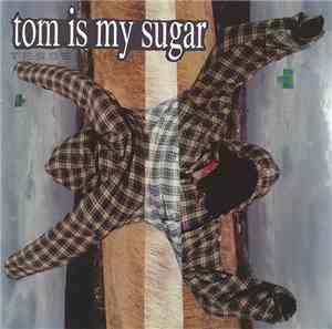 Tom Is My Sugar - Tesserae