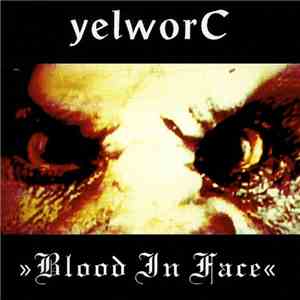yelworC - Blood In Face