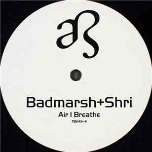 Badmarsh + Shri - Air I Breathe