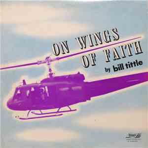 Bill Tittle - On Wings Of Faith