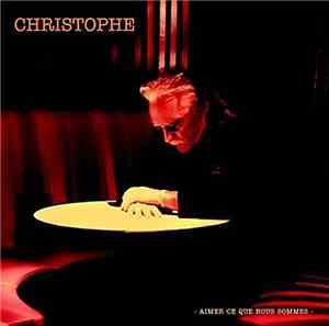 Christophe - Aimer Ce Que Nous Sommes