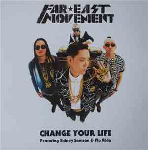 Far East Movement Featuring Sidney Samson & Flo Rida - Change Your Life