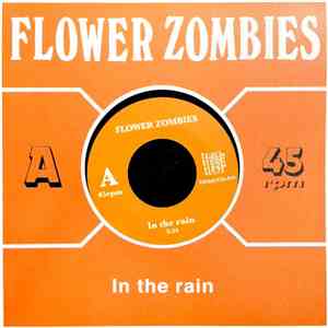 Flower Zombies - In The Rain / Don't Get Sober