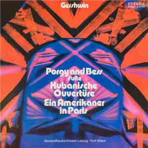 Gershwin - Gewandhausorchester Leipzig · Kurt Masur - Porgy And Bess Suite / Kubanische Ouvertüre / Ein Amerikaner In Paris