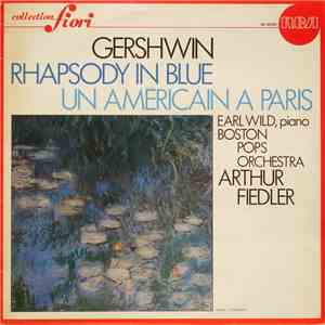 Gershwin - The Boston Pops, Arthur Fiedler, Earl Wild - An American In Paris / Rhapsody In Blue