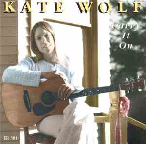 Kate Wolf - Carry It On
