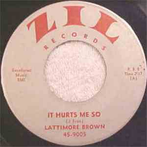 Lattimore Brown - It Hurts Me So / Got Plenty Troubles