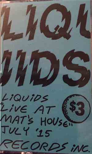 Liquids  - Live At Mat's House