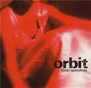 Orbit  - Libido Speedway