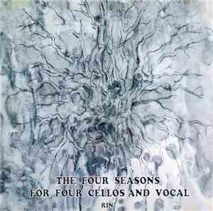 Rin  - 「四季」〜四本のチェロとヴォーカルのための = The Four Seasons For Four Cellos And Vocal
