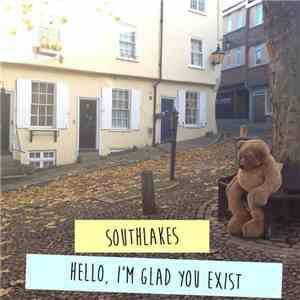 Southlakes - Hello, I'm Glad You Exist