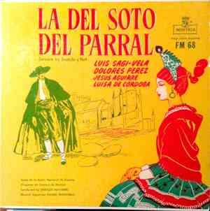 Soutullo y Vert, Luis Sagi-Vela, Dolores Perez, Jesus Aguirre, Luisa de Cordoba, Coros de Radio Nacional de España, Orquesta de Cámara de Madrid Dirección: Enrique Navarro Supervisión Musical: Daniel Montorio - La Del Soto Del Parral