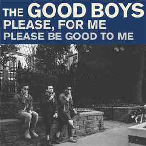 The Good Boys  - Please, For Me