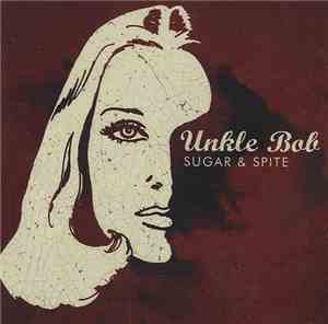 Unkle Bob - Sugar & Spite