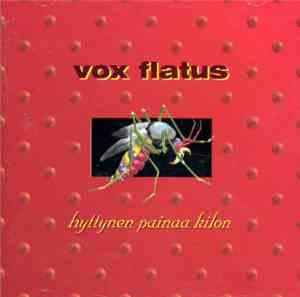 Vox Flatus - Hyttynen Painaa Kilon