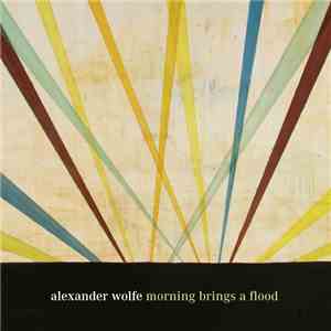 Alexander Wolfe - Morning Brings A Flood