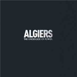 Algiers  - The Underside Of Power