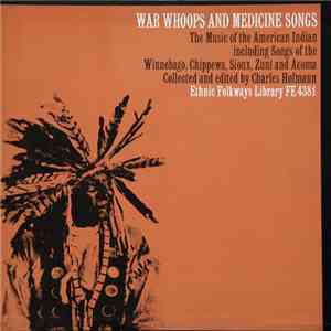 American Indians - War Whoops And Medicine Songs: The Music Of The American Indian Including Songs Of The Winnebago, Chippewa, Sioux, Zuni And Acoma