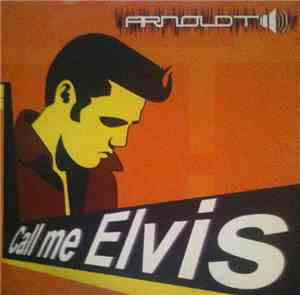 Arnold T - Call Me Elvis